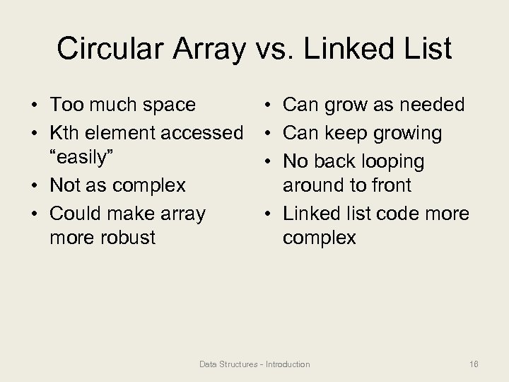 Circular Array vs. Linked List • Too much space • Kth element accessed “easily”