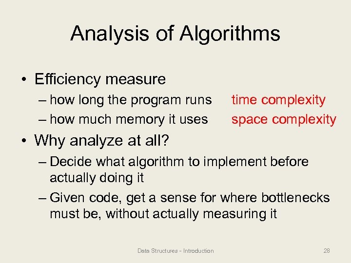 Analysis of Algorithms • Efficiency measure – how long the program runs – how