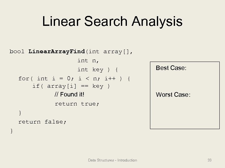 Linear Search Analysis bool Linear. Array. Find(int array[], int n, int key ) {