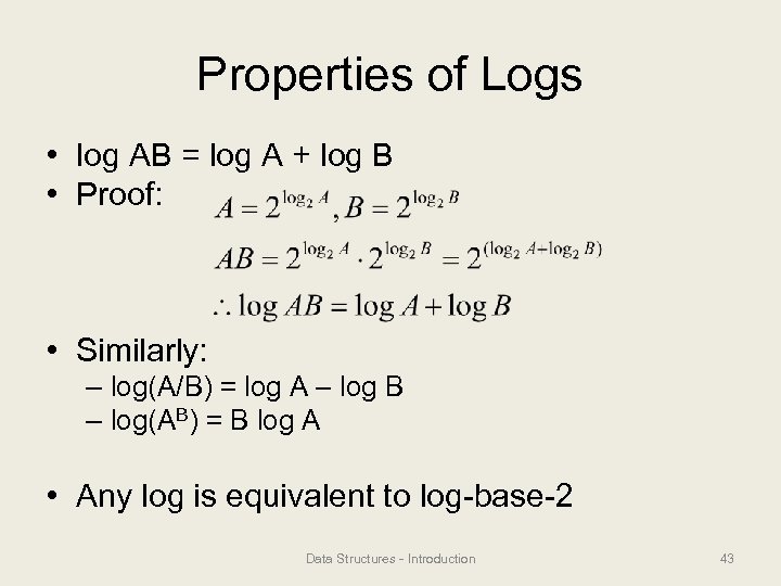 Properties of Logs • log AB = log A + log B • Proof: