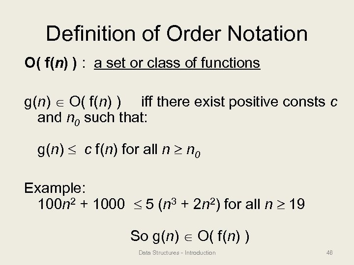 Definition of Order Notation O( f(n) ) : a set or class of functions