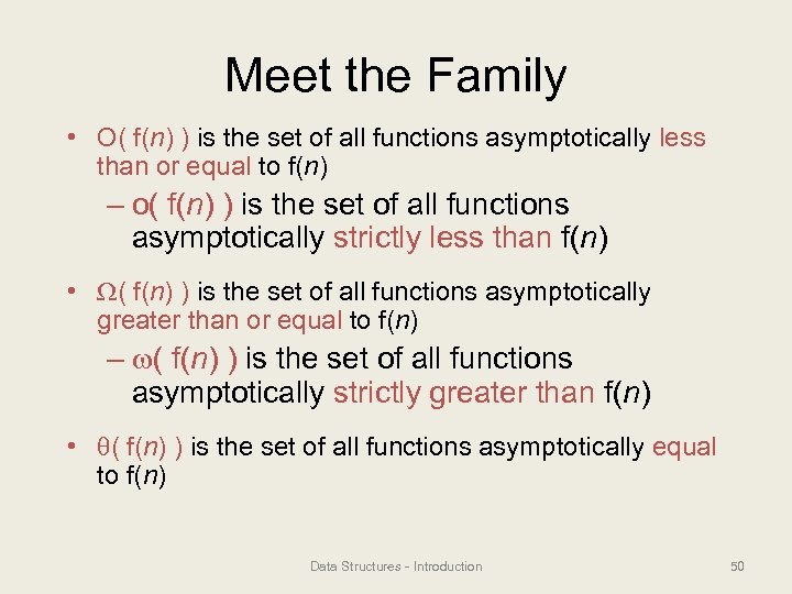 Meet the Family • O( f(n) ) is the set of all functions asymptotically