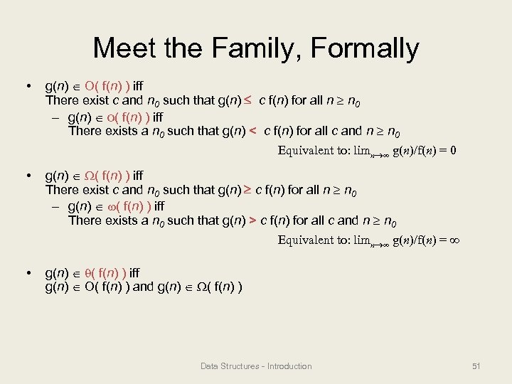 Meet the Family, Formally • g(n) O( f(n) ) iff There exist c and