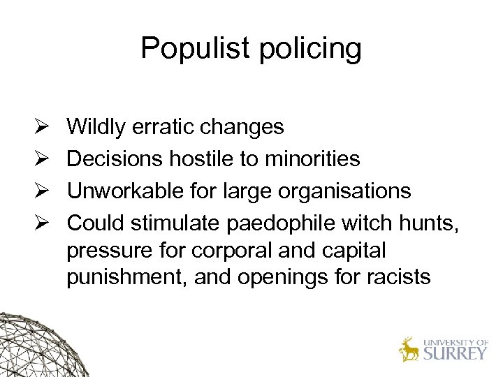 Populist policing Ø Ø Wildly erratic changes Decisions hostile to minorities Unworkable for large