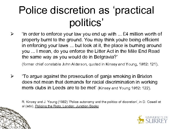 Police discretion as ‘practical politics’ Ø ‘In order to enforce your law you end