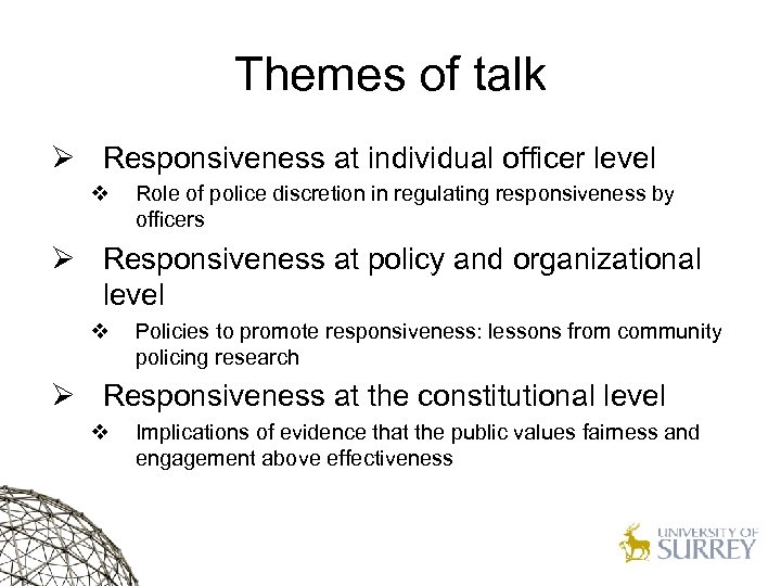 Themes of talk Ø Responsiveness at individual officer level v Role of police discretion