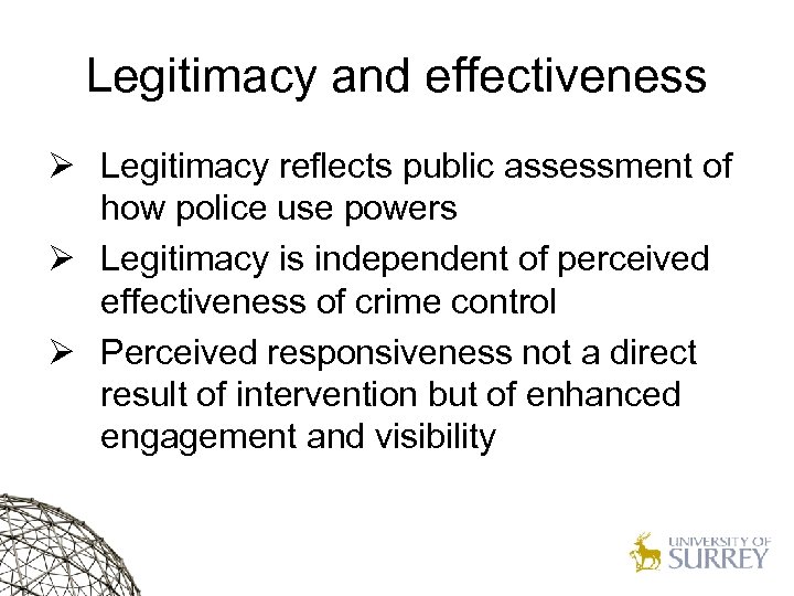 Legitimacy and effectiveness Ø Legitimacy reflects public assessment of how police use powers Ø