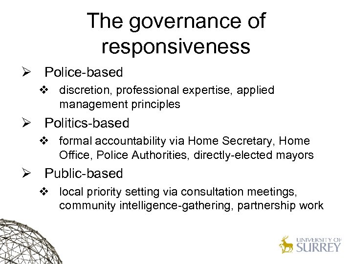 The governance of responsiveness Ø Police-based v discretion, professional expertise, applied management principles Ø