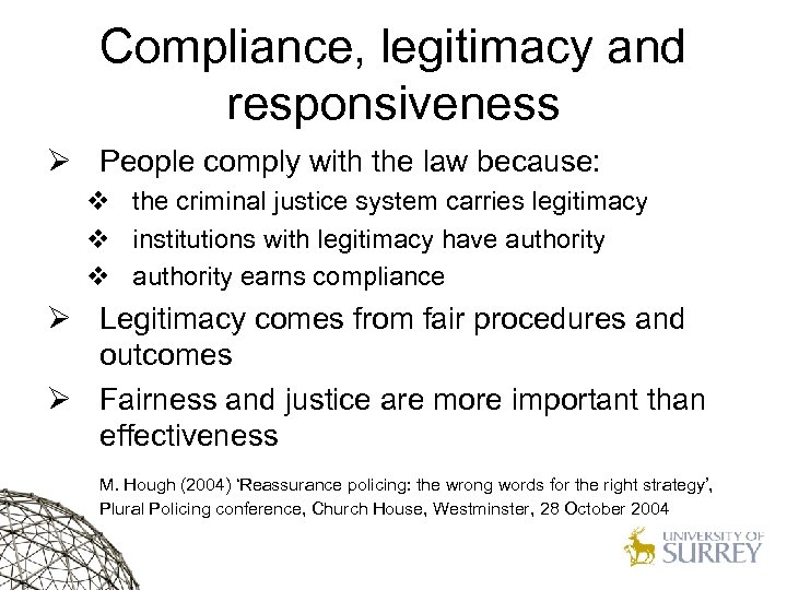 Compliance, legitimacy and responsiveness Ø People comply with the law because: v the criminal