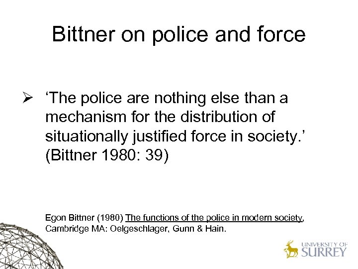 Bittner on police and force Ø ‘The police are nothing else than a mechanism