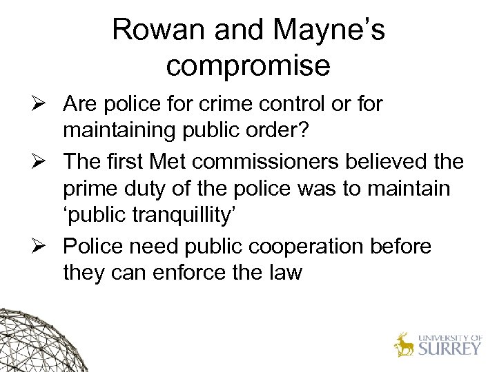 Rowan and Mayne’s compromise Ø Are police for crime control or for maintaining public