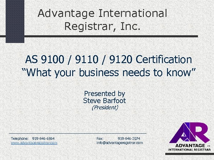 Advantage International Registrar, Inc. AS 9100 / 9110 / 9120 Certification “What your business