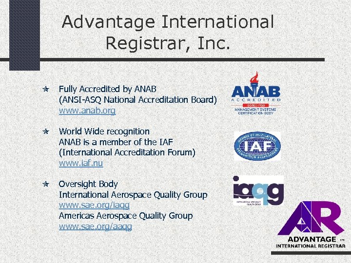 Advantage International Registrar, Inc. Fully Accredited by ANAB (ANSI-ASQ National Accreditation Board) www. anab.