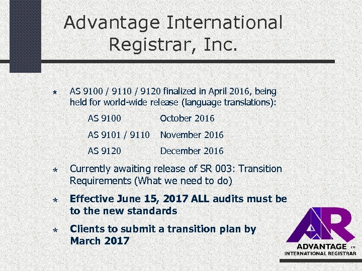 Advantage International Registrar, Inc. AS 9100 / 9110 / 9120 finalized in April 2016,