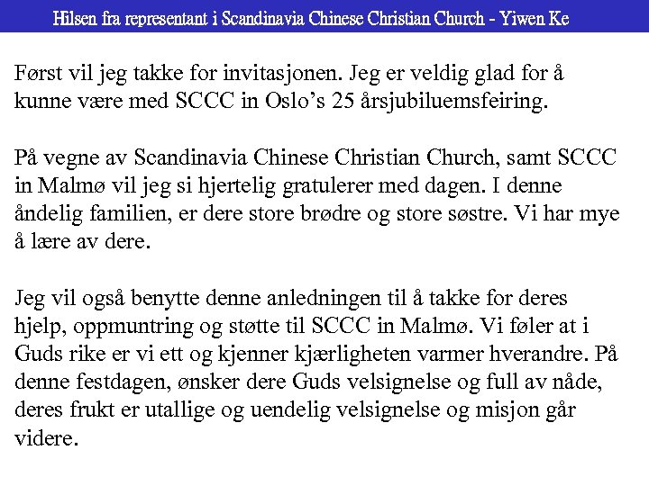 Hilsen fra representant i Scandinavia Chinese Christian Church - Yiwen Ke Først vil jeg