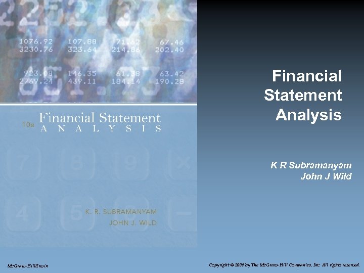 Financial Statement Analysis K R Subramanyam John J Wild Mc. Graw-Hill/Irwin Copyright © 2009