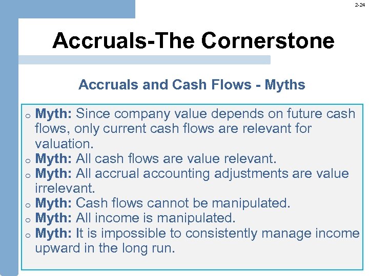 2 -24 Accruals-The Cornerstone Accruals and Cash Flows - Myths Myth: Since company value