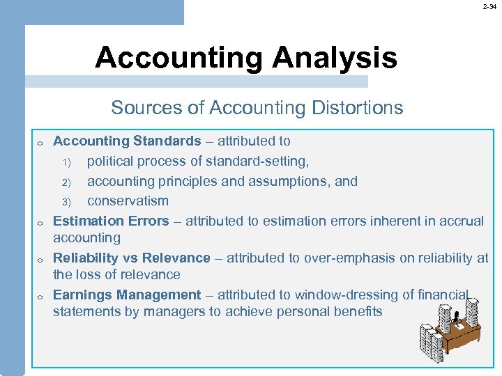 2 -34 Accounting Analysis Sources of Accounting Distortions o o Accounting Standards – attributed