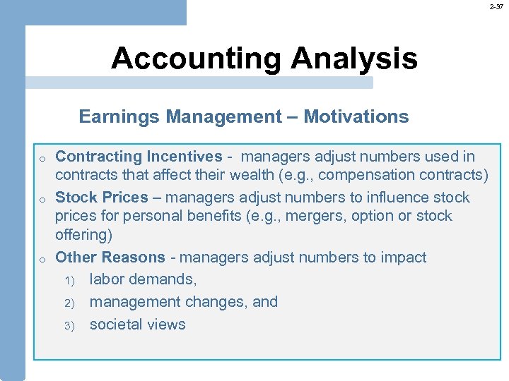 2 -37 Accounting Analysis Earnings Management – Motivations o o o Contracting Incentives -