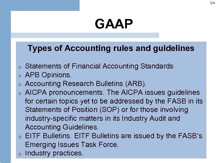 2 -4 GAAP Types of Accounting rules and guidelines o o o Statements of