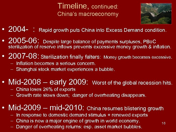 Timeline, continued: China’s macroeconomy • 2004 - : Rapid growth puts China into Excess