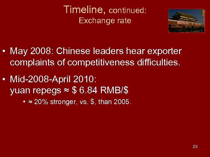 Timeline, continued: Exchange rate • May 2008: Chinese leaders hear exporter complaints of competitiveness
