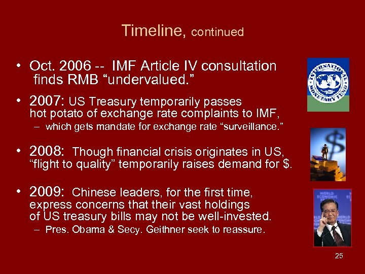Timeline, continued • Oct. 2006 -- IMF Article IV consultation finds RMB “undervalued. ”