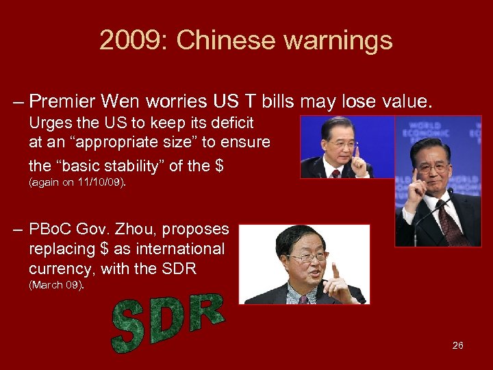 2009: Chinese warnings – Premier Wen worries US T bills may lose value. Urges