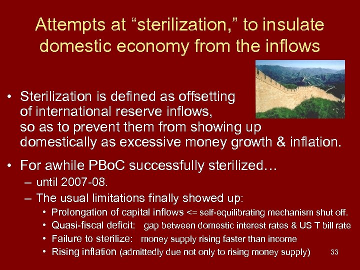 Attempts at “sterilization, ” to insulate domestic economy from the inflows • Sterilization is