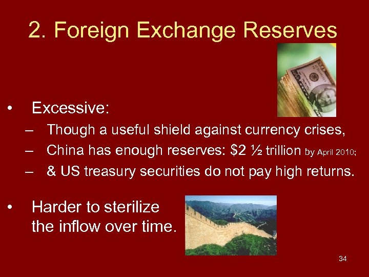 2. Foreign Exchange Reserves • Excessive: – Though a useful shield against currency crises,