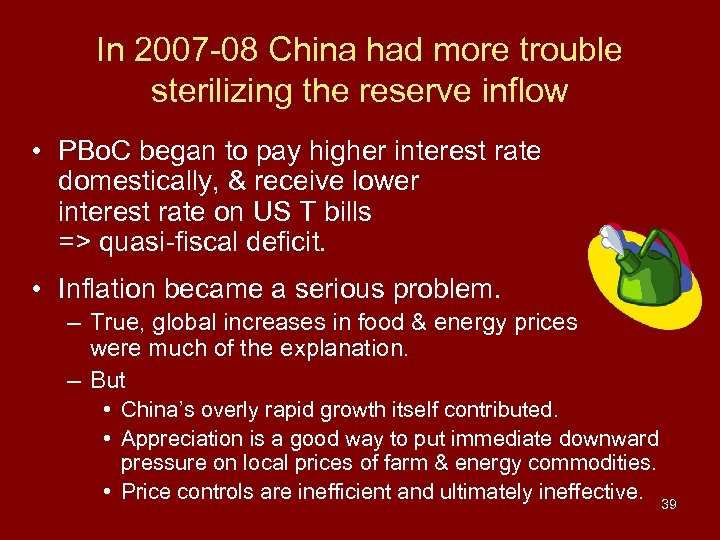 In 2007 -08 China had more trouble sterilizing the reserve inflow • PBo. C