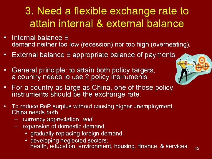 3. Need a flexible exchange rate to attain internal & external balance • Internal