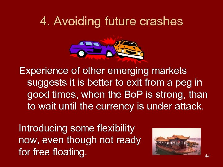 4. Avoiding future crashes Experience of other emerging markets suggests it is better to