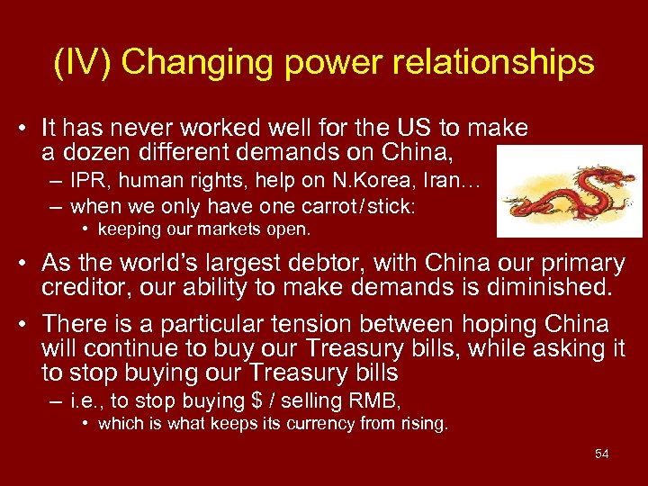 (IV) Changing power relationships • It has never worked well for the US to