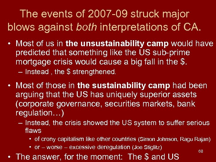 The events of 2007 -09 struck major blows against both interpretations of CA. •