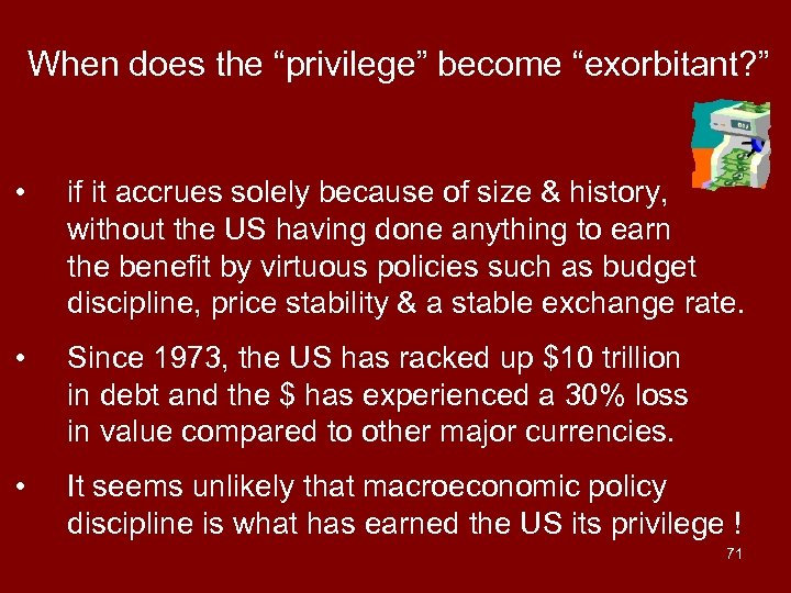 When does the “privilege” become “exorbitant? ” • if it accrues solely because of