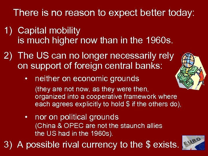 There is no reason to expect better today: 1) Capital mobility is much higher