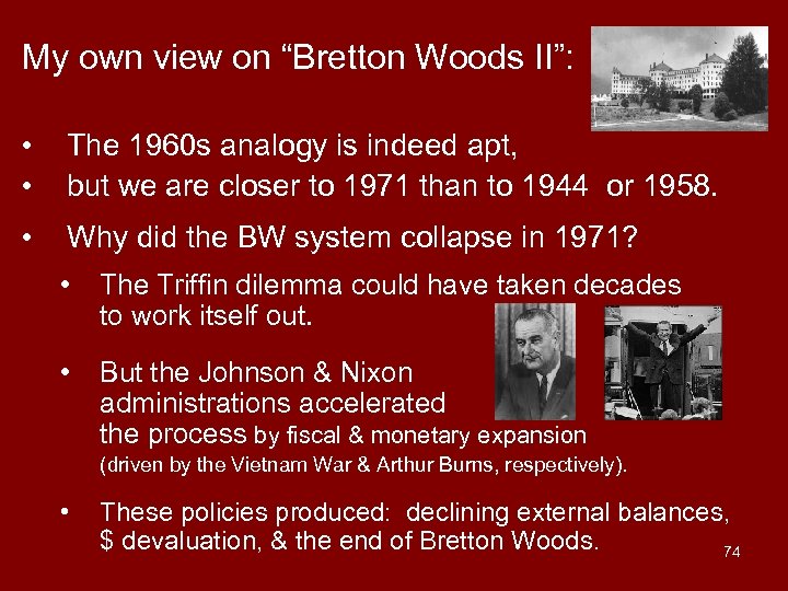 My own view on “Bretton Woods II”: • • The 1960 s analogy is