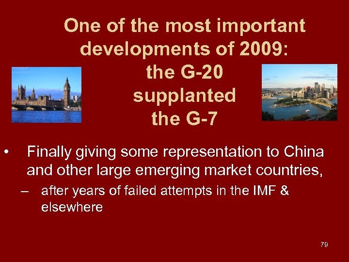 One of the most important developments of 2009: the G-20 supplanted the G-7 •
