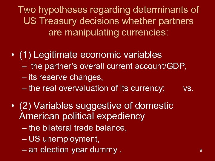 Two hypotheses regarding determinants of US Treasury decisions whether partners are manipulating currencies: •