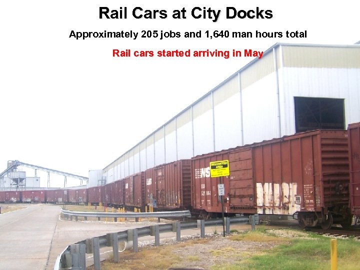 Rail Cars at City Docks Approximately 205 jobs and 1, 640 man hours total