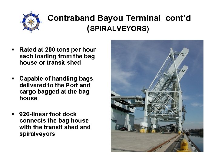 Contraband Bayou Terminal cont’d (SPIRALVEYORS) § Rated at 200 tons per hour each loading