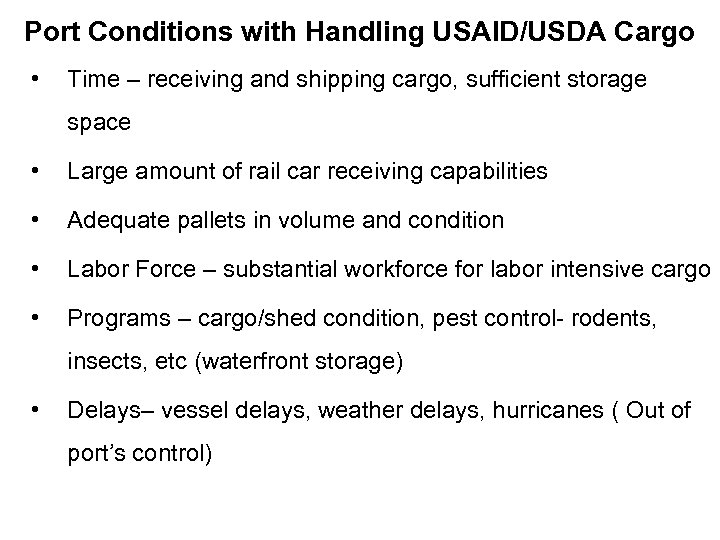 Port Conditions with Handling USAID/USDA Cargo • Time – receiving and shipping cargo, sufficient