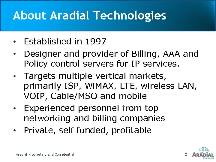 About Aradial Technologies • Established in 1997 • Designer and provider of Billing, AAA