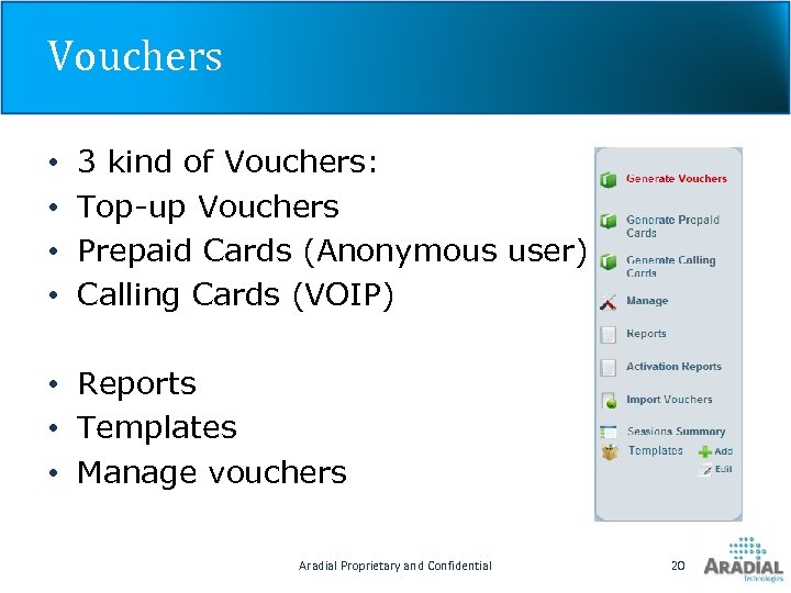 Vouchers • • 3 kind of Vouchers: Top-up Vouchers Prepaid Cards (Anonymous user) Calling