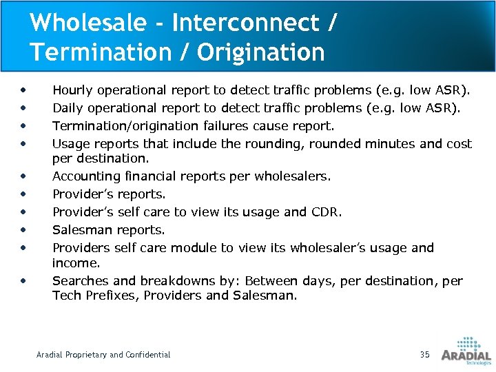 Wholesale - Interconnect / Termination / Origination • • • Hourly operational report to