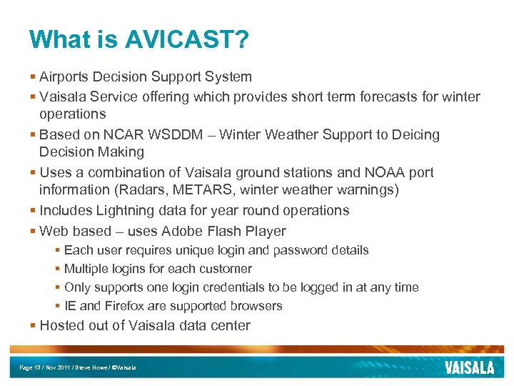 What is AVICAST? § Airports Decision Support System § Vaisala Service offering which provides