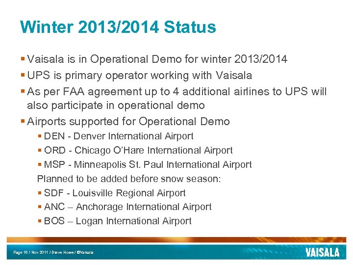 Winter 2013/2014 Status § Vaisala is in Operational Demo for winter 2013/2014 § UPS