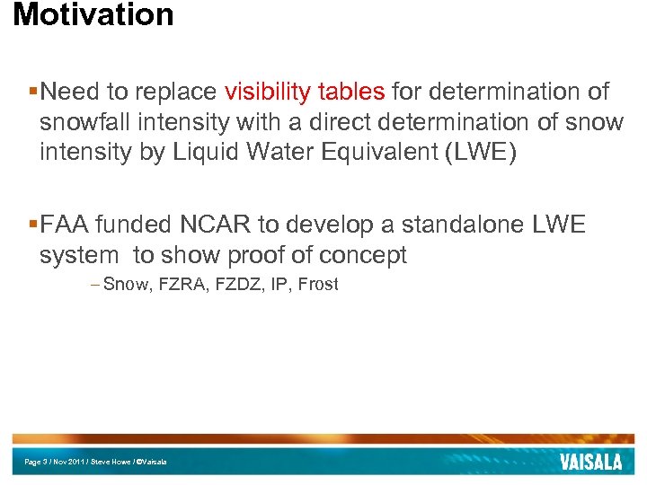 Motivation § Need to replace visibility tables for determination of snowfall intensity with a