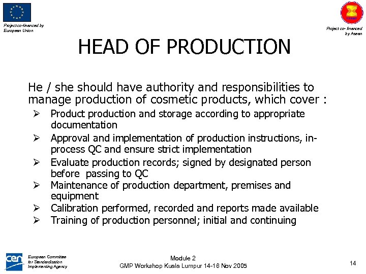 Project co-financed by European Union HEAD OF PRODUCTION Project co- financed by Asean He